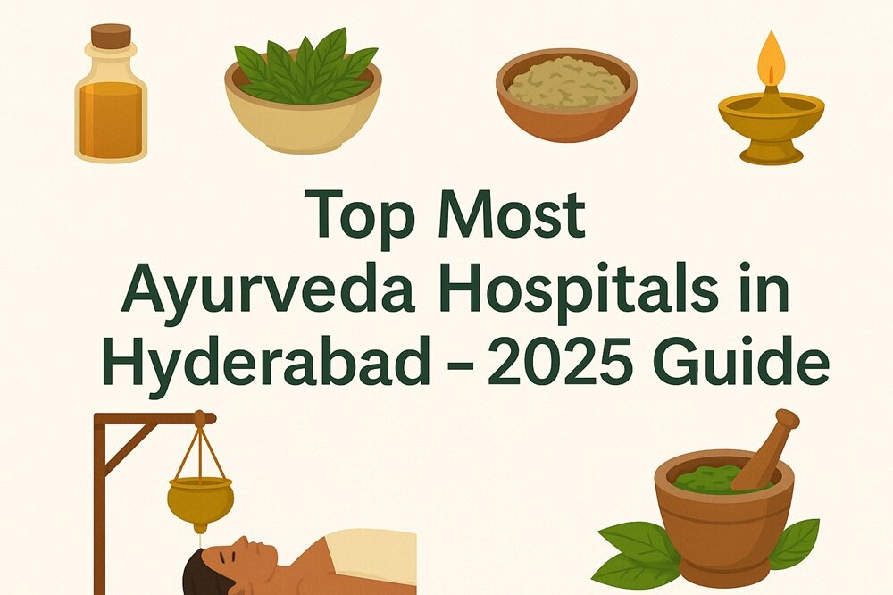 Top Most Ayurveda Hospitals in Hyderabad – 2025 Guide
